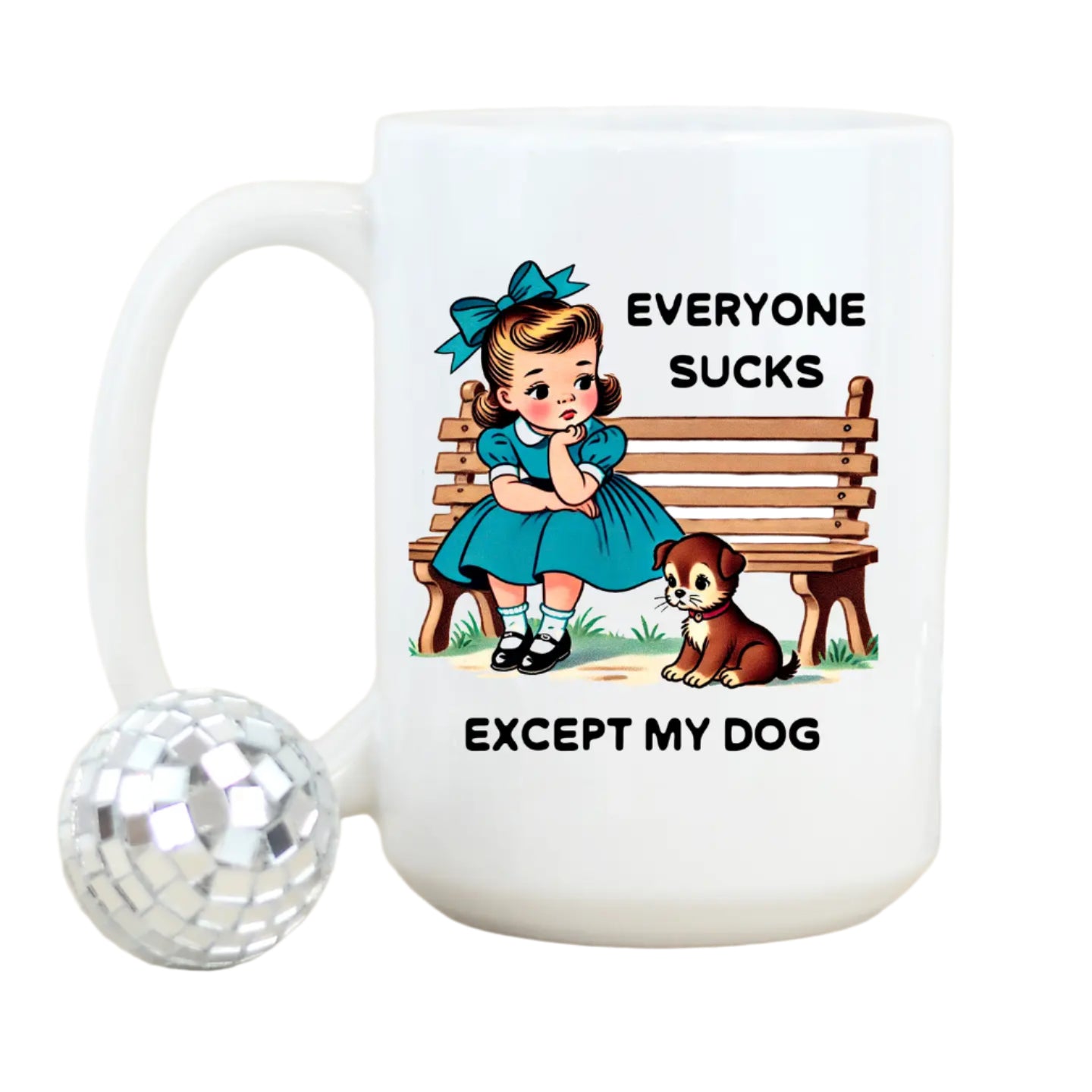 Everyone Sucks Except My Dog Mug