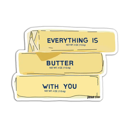 Everything Is Butter Sticker