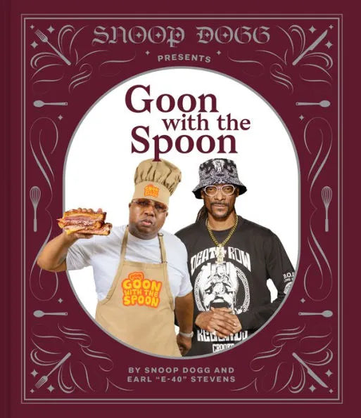 Snoop Dogg Presents Goon With The Spoon Cookbook