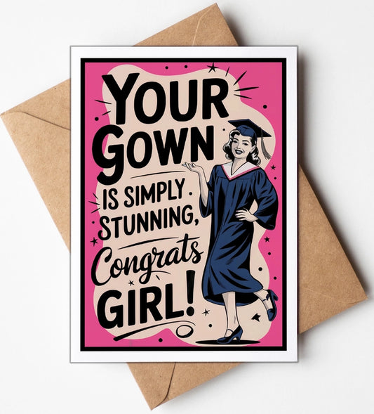 Your Gown Is Stunning Graduation Card