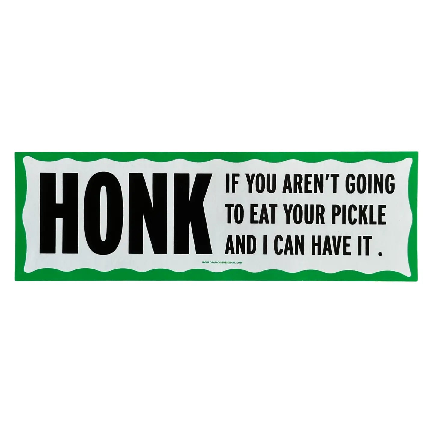 Honk If You Aren't Going To Eat Your Pickle Bumper Sticker