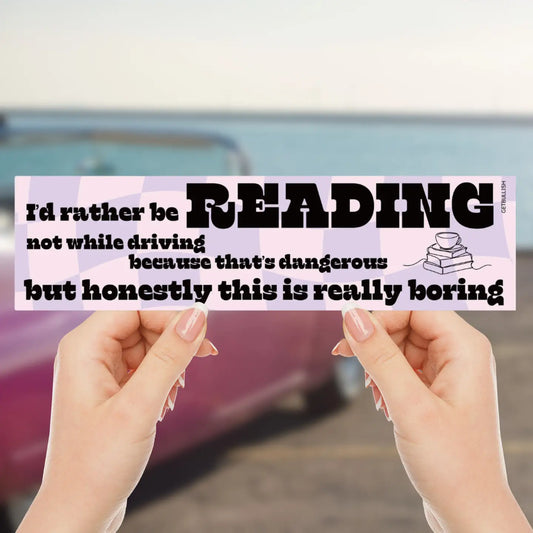 I'd Rather Be Reading Bumper Sticker