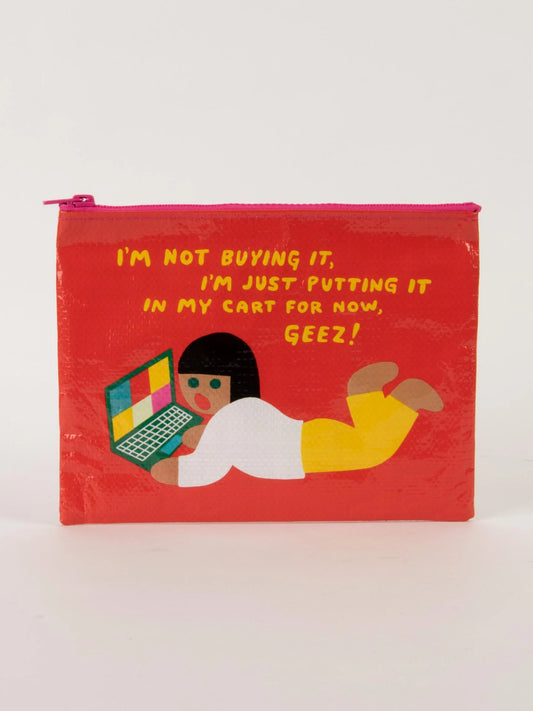 Zipper Pouch- Not Buying It