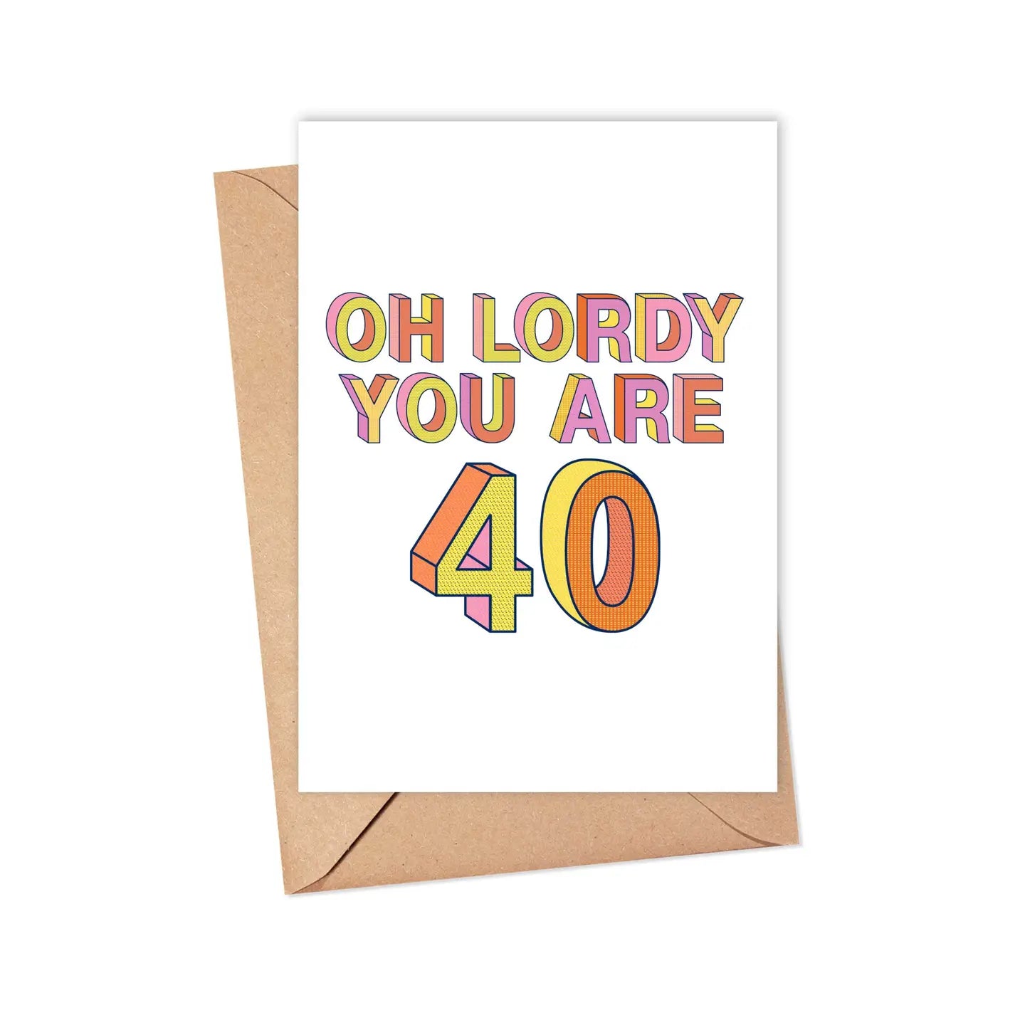 Oh Lordy You Are 40 Birthday Card