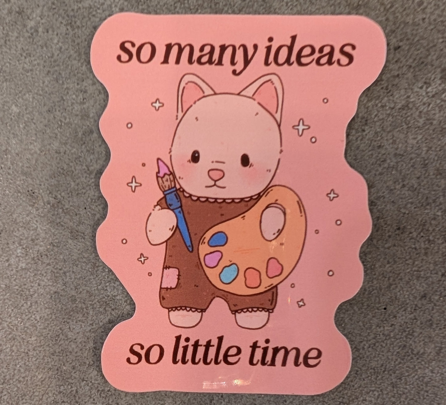 So Many Ideas So Little Time Sticker