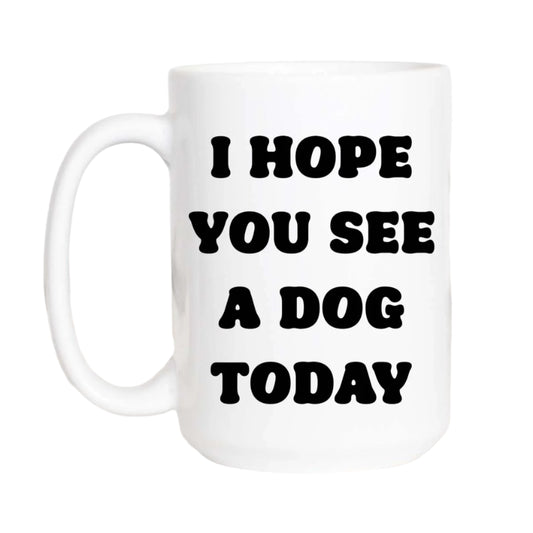 I Hope You See a Dog Mug