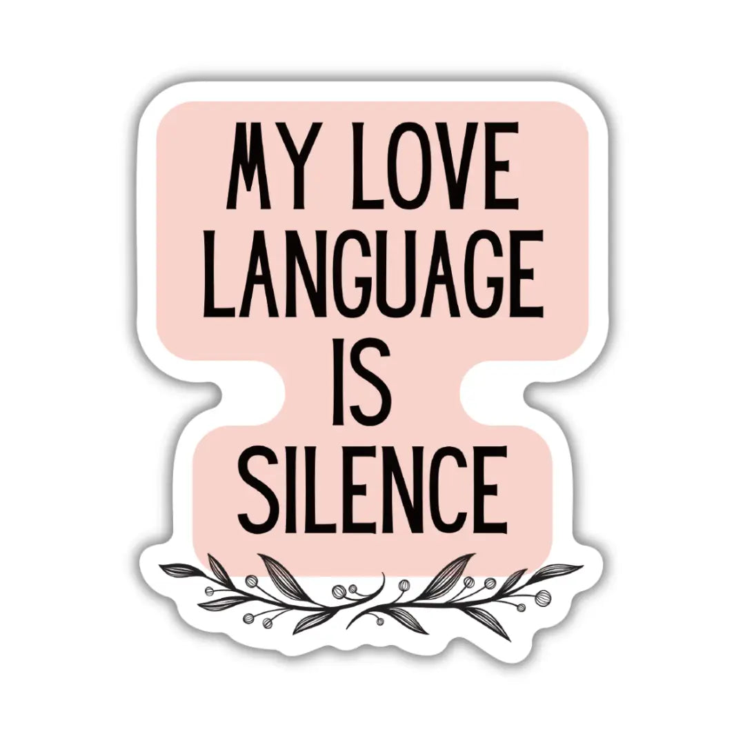 My Love Language is Silence Sticker