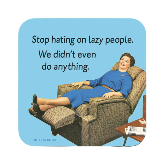 Neoprene Coaster- Stop Hating on Lazy People