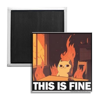 Fridge Magnet- This is Fine