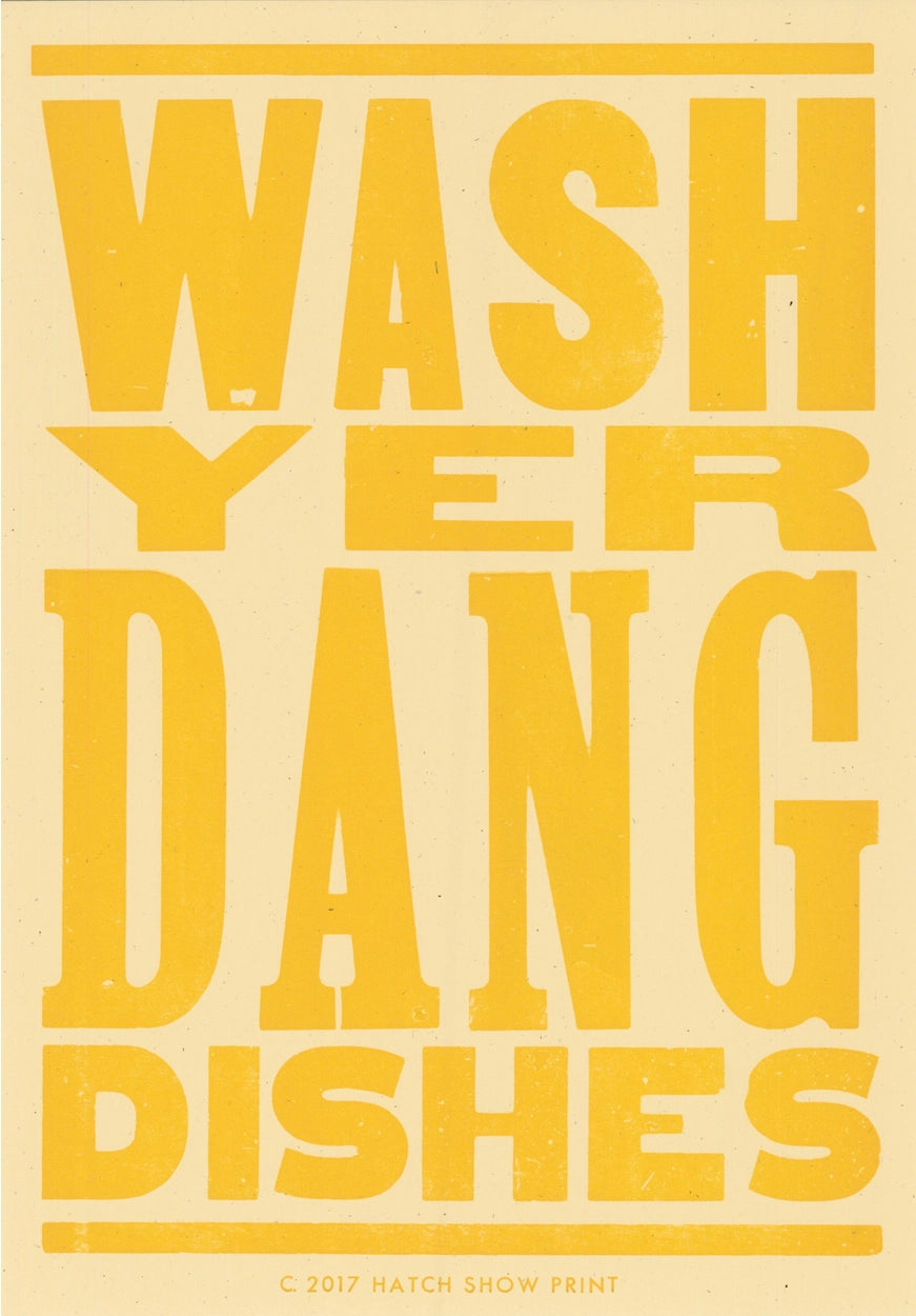 Hatch Show Print- Wash Yer Dang Dishes