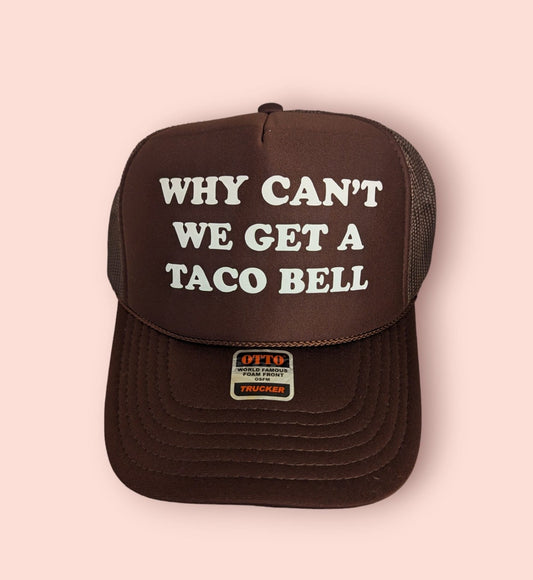 Why Can't We Get a Taco Bell Trucker Hat