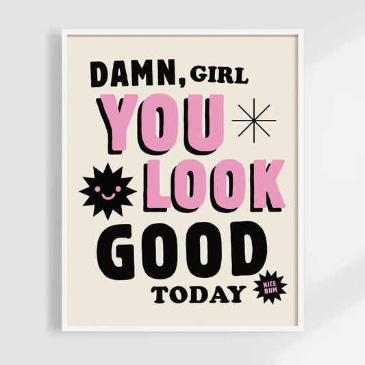You Look Good Today Print 8x10